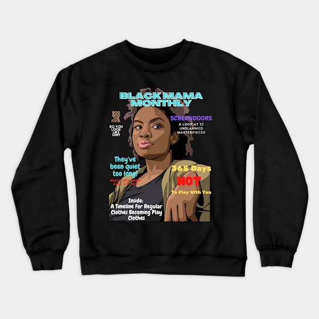 Black Mama Monthly Crewneck Sweatshirt by The Black Guy Who Tips Podcast